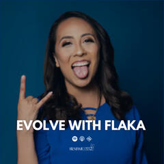 EP. 1: Welcome to the Evolve with Flaka Podcast!  - Evolve with Flaka