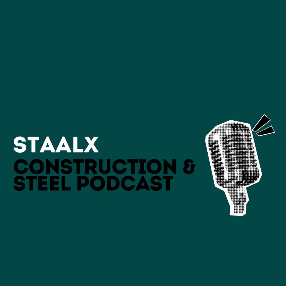 StaalX Construction & Steel Podcast