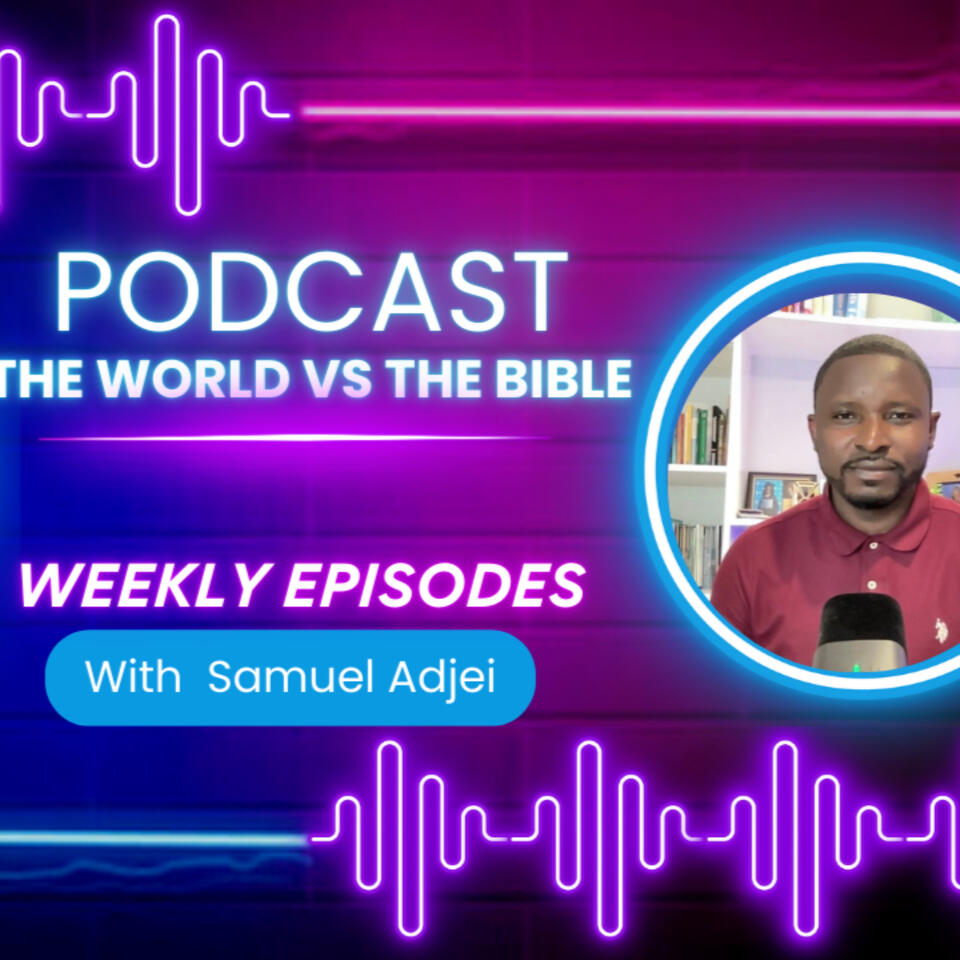 The World Vs The Bible Podcast