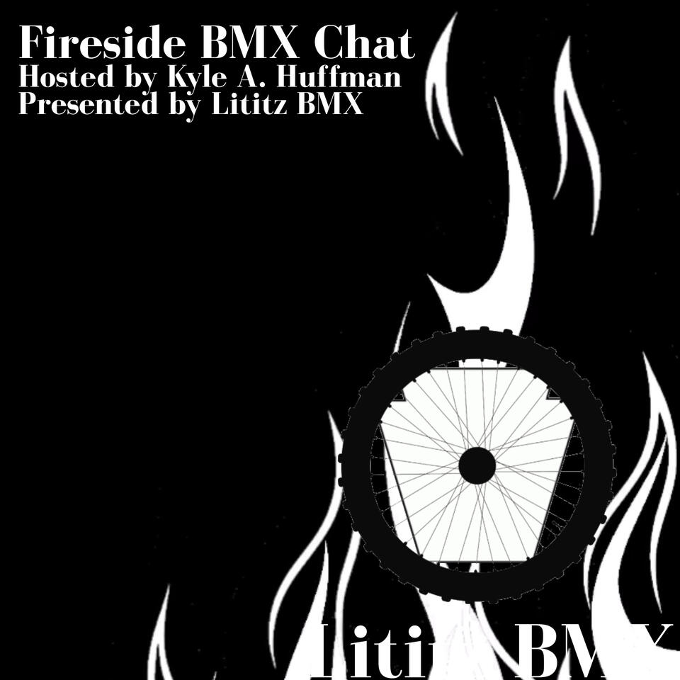 Fireside BMX Chat: A Fireside Chat With & About BMX From Legends - Unique and Slightly Scripted