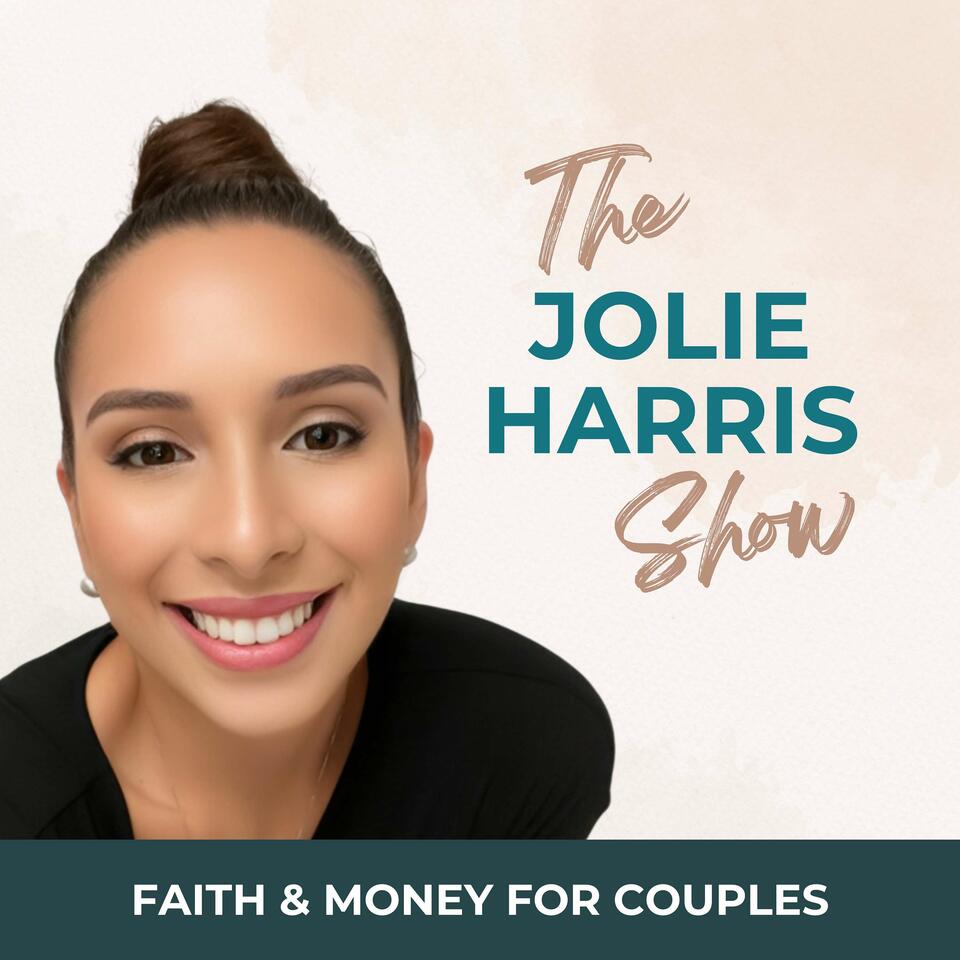 Faith & Money for Couples | Budgeting, Debt Freedom, Money Stewardship | Christian Podcast [The Jolie Harris Show]