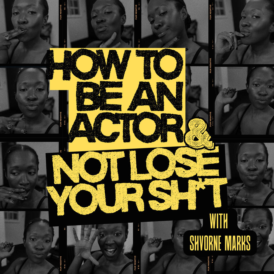 How to Be an Actor and Not Lose Your Sh*t.