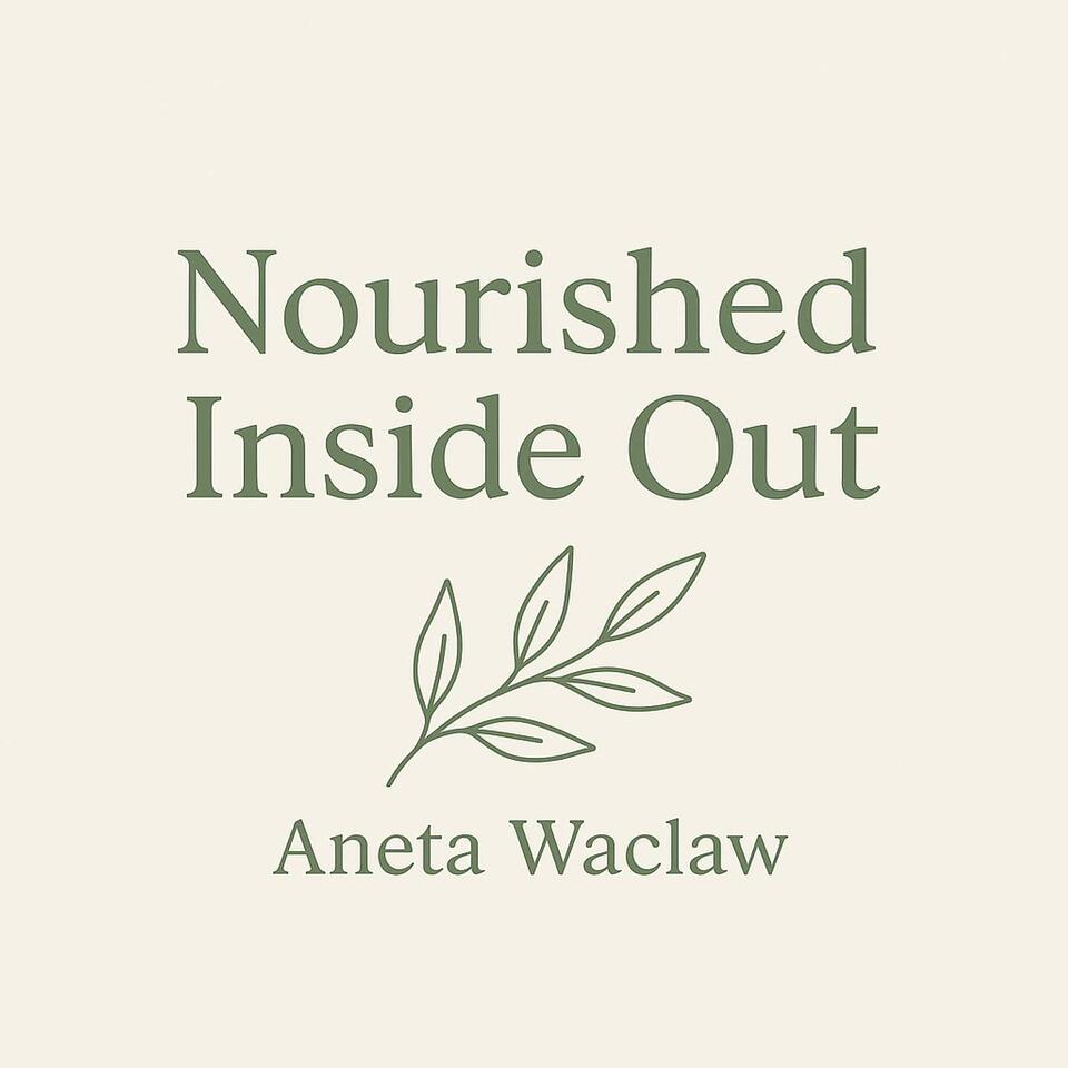 Nourished Inside Out with Aneta Waclaw
