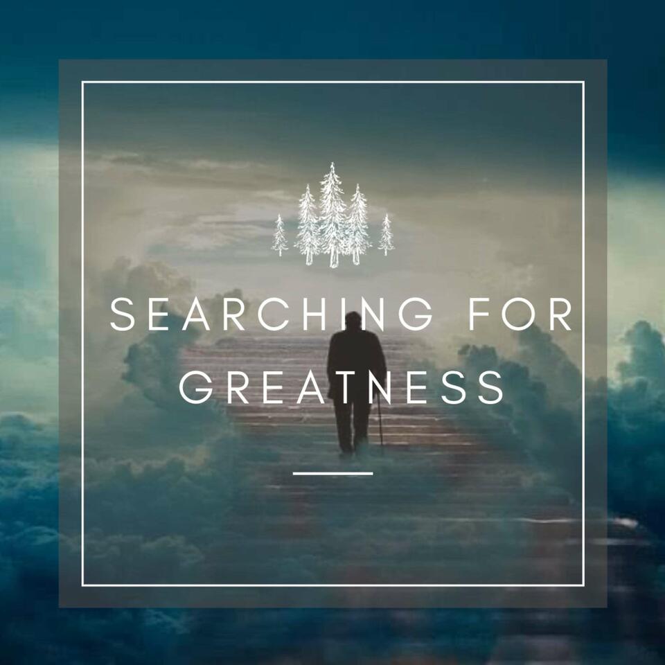 Searching for Greatness