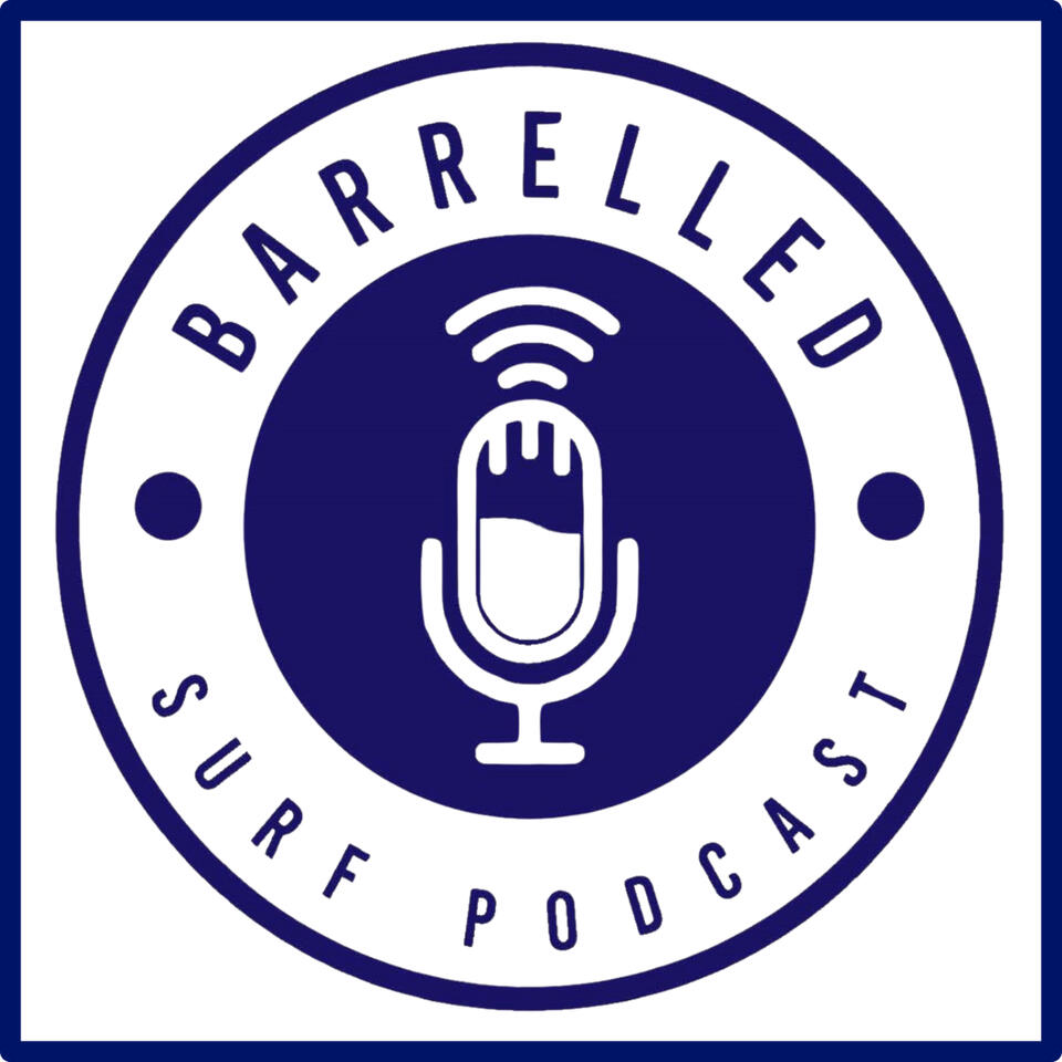 Barrelled Surf Podcast