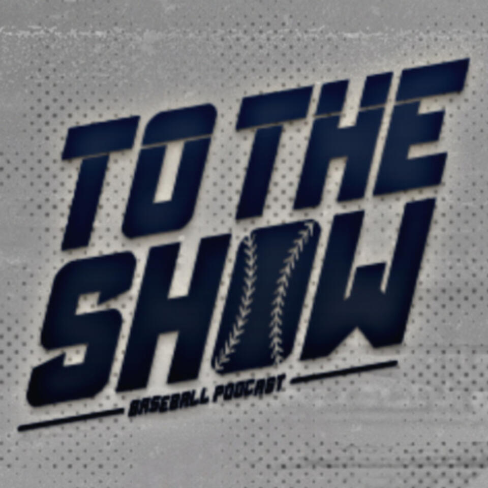 To the Show Baseball Podcast