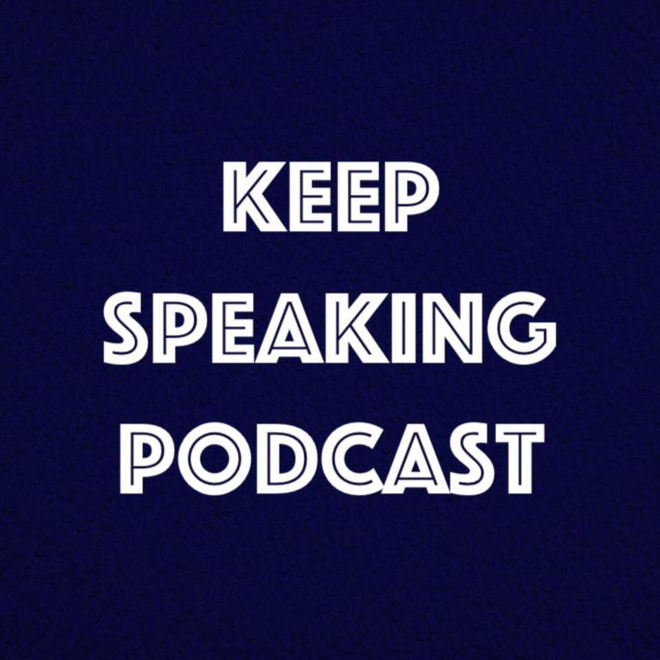 The Keep Speaking Podcast