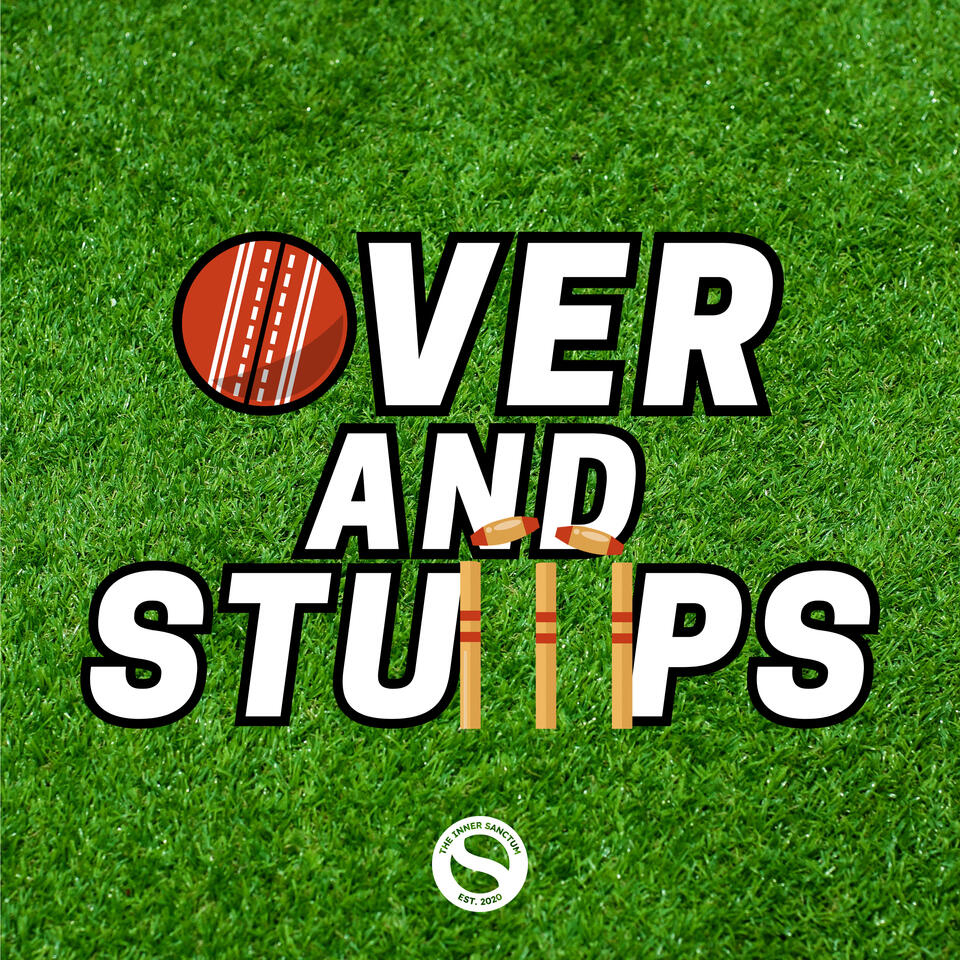 Over and Stumps Cricket Podcast