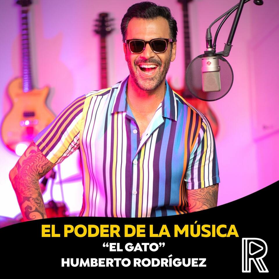 El Poder de la Música con "El Gato" Humberto Rodríguez