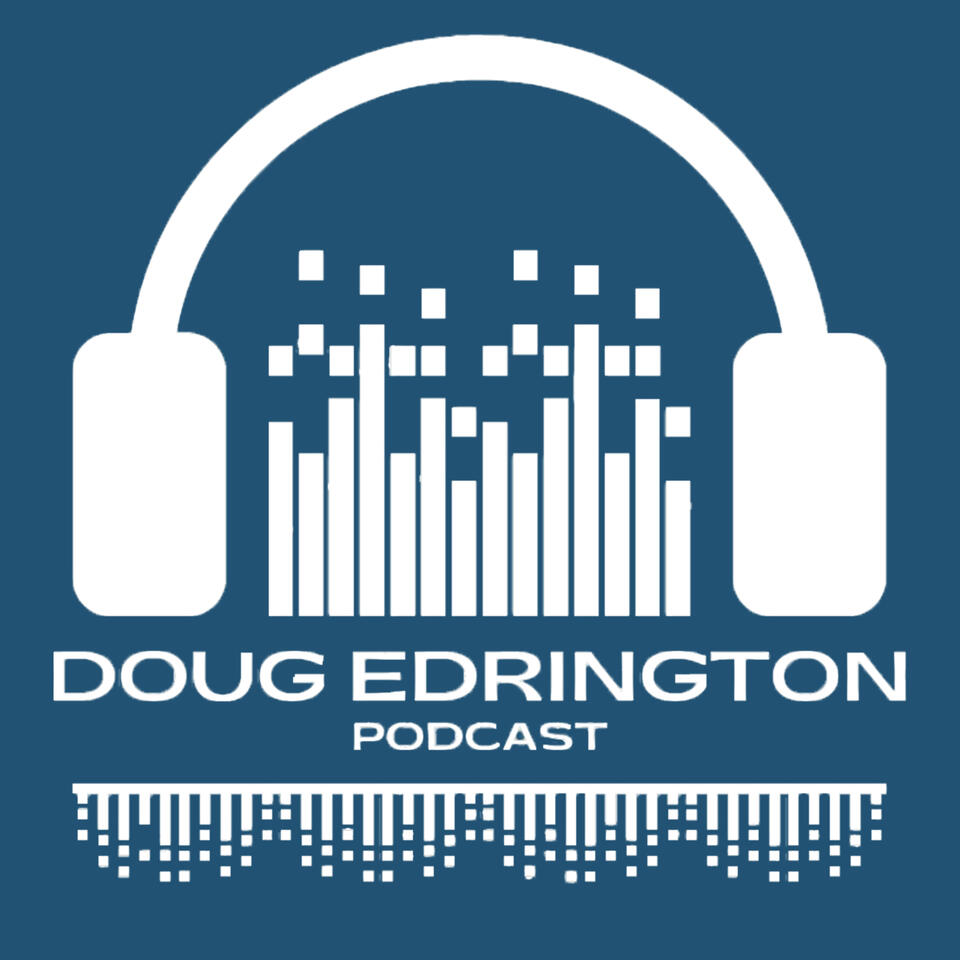 The Doug Edrington Podcast