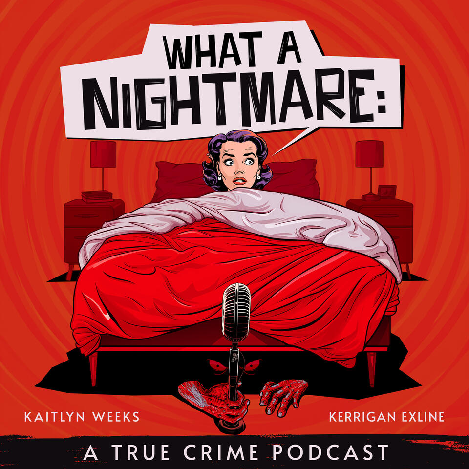 What A Nightmare: A True Crime Podcast