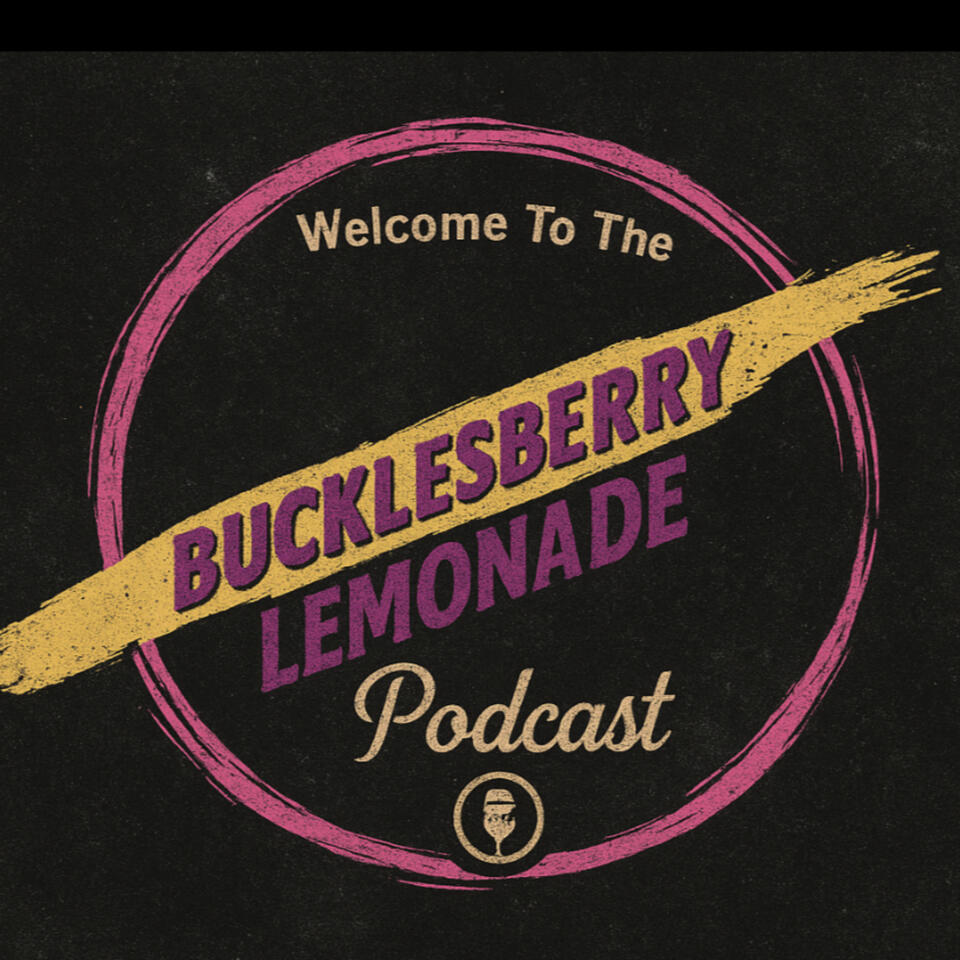 The Bucklesberry Lemonade Podcast