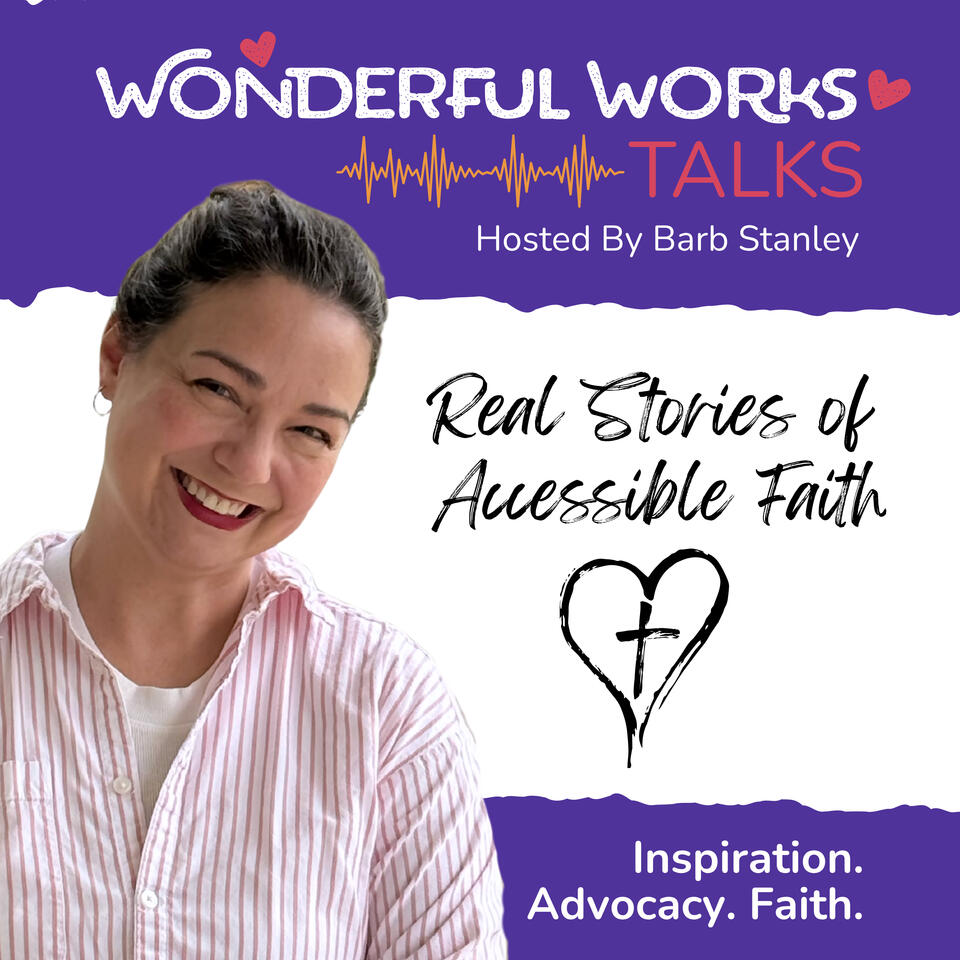 Wonderful Works Talks - Accessible Faith Podcast