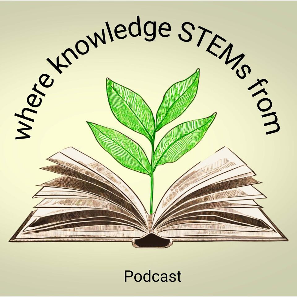 where knowledge STEMs from