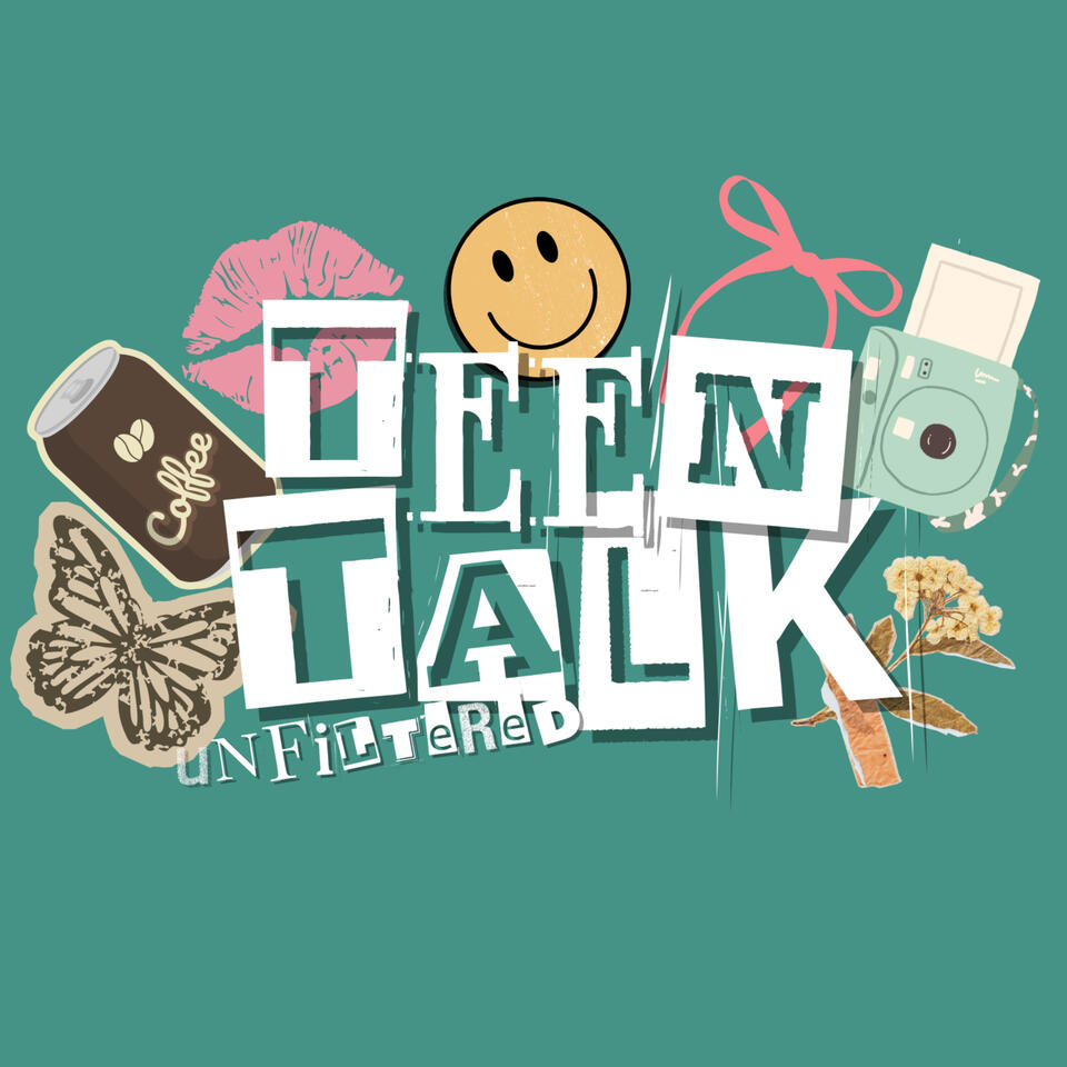 Teen Talk Unfiltered