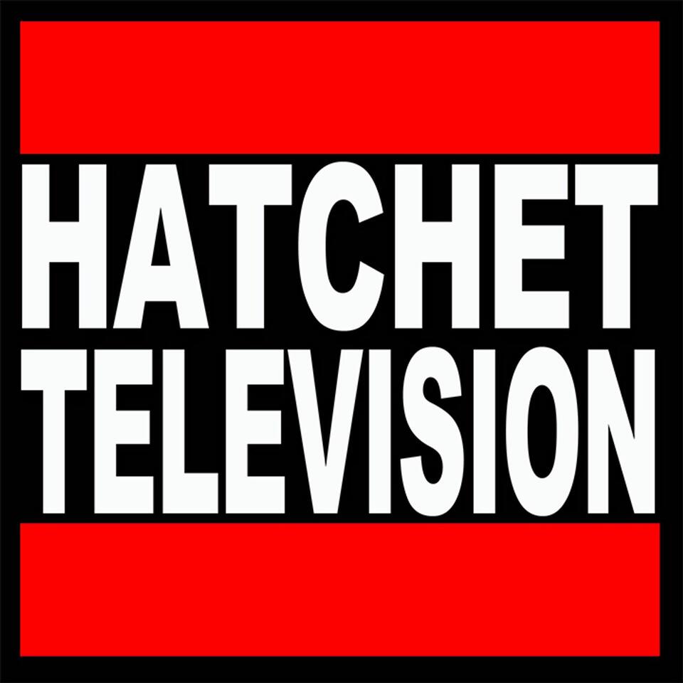 Hatchet Tv Podcast