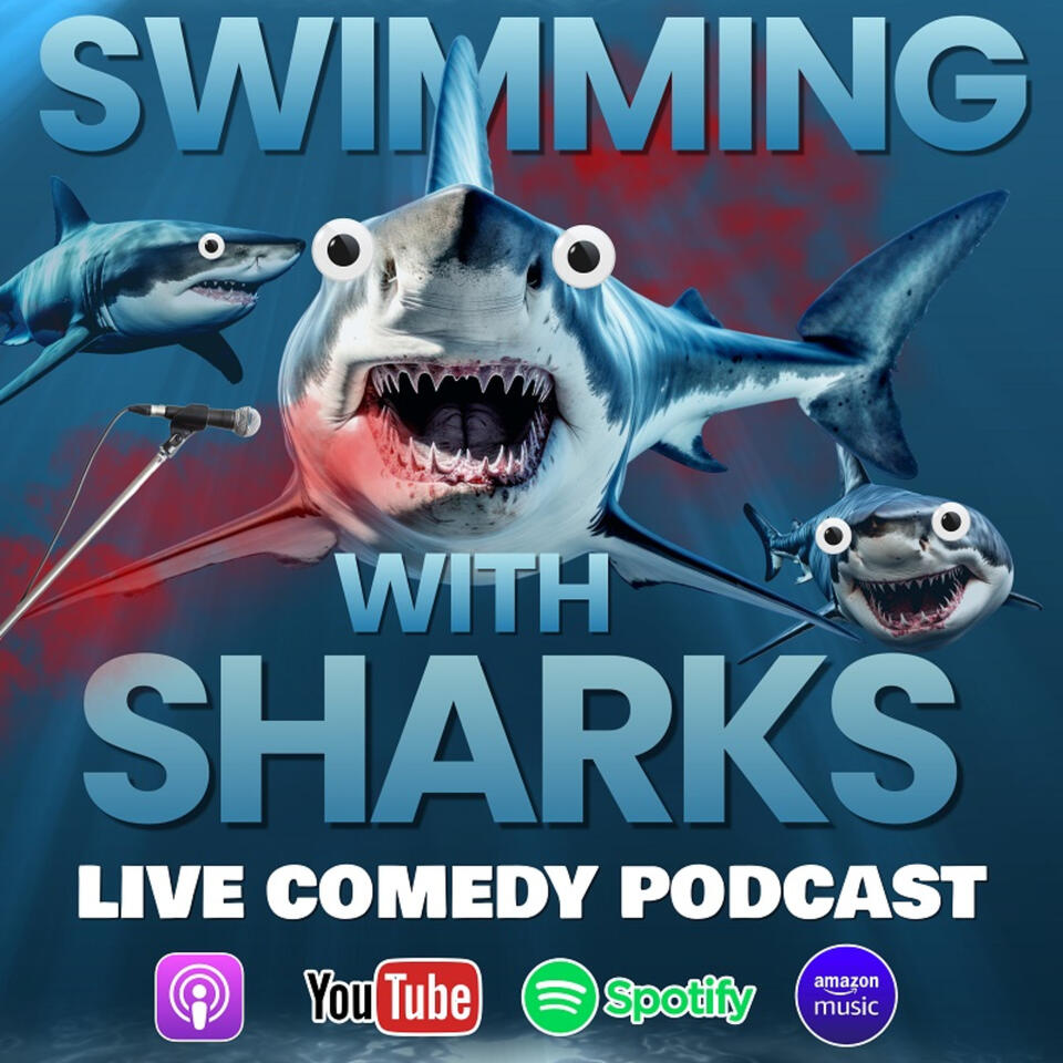 Swimming with Sharks Live Comedy Podcast