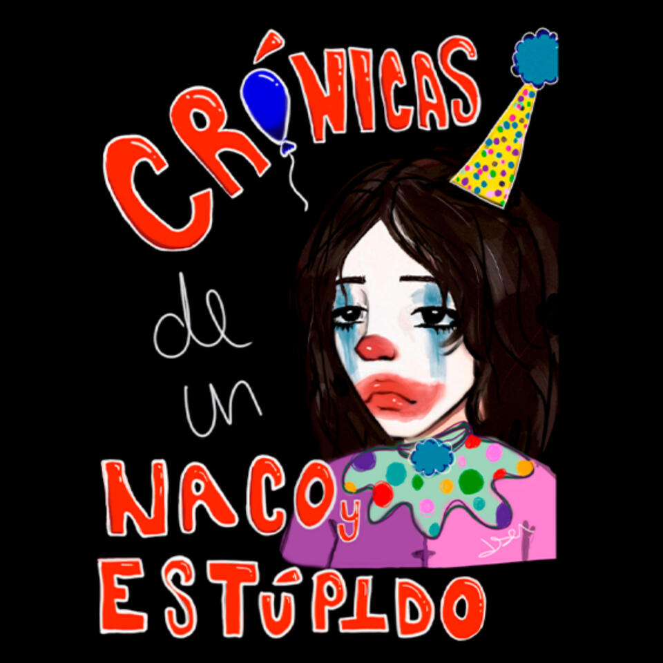 Crónicas de un naco y estúpido