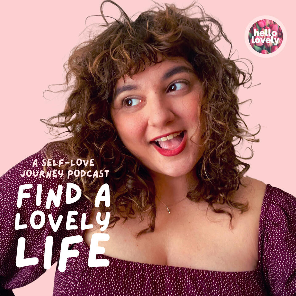 Find a Lovely Life: A Self-Love Journey Podcast