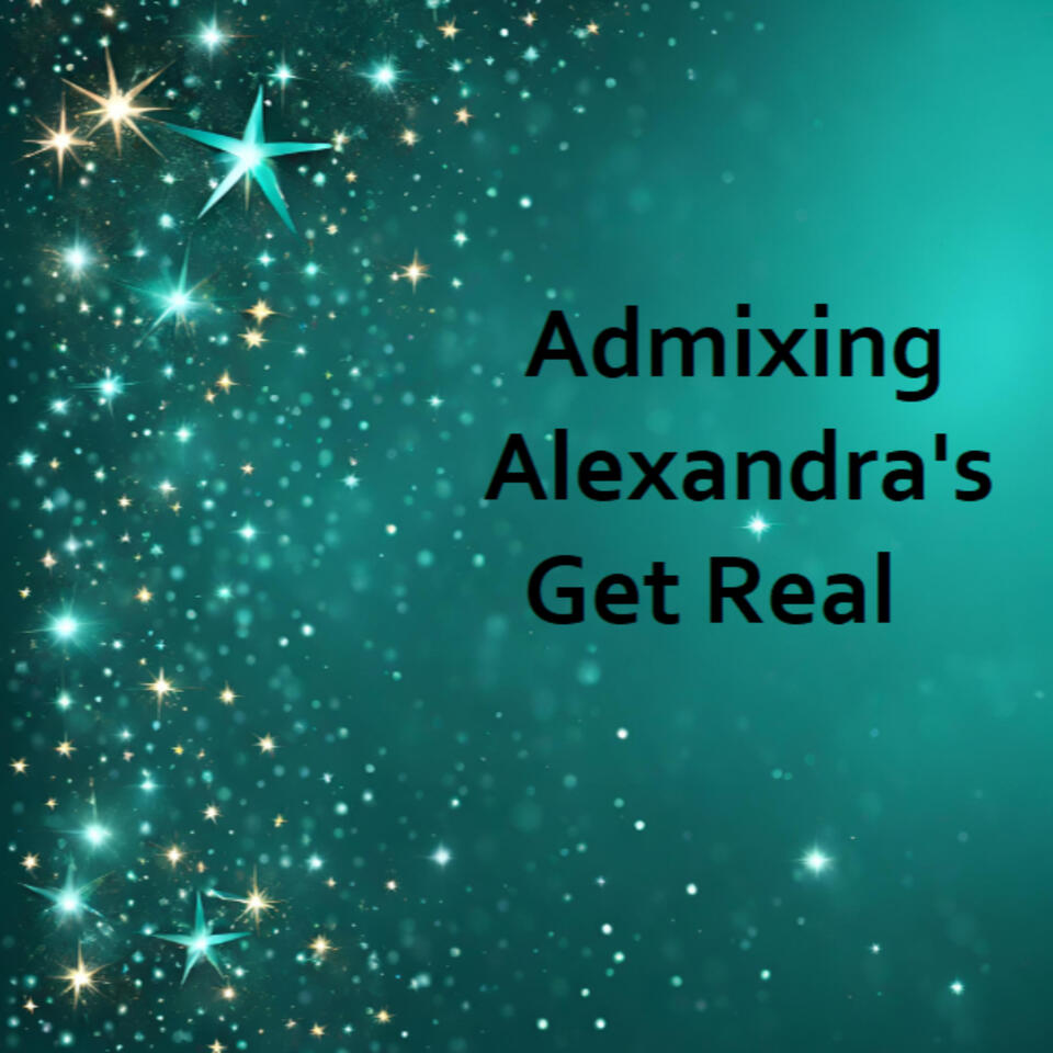 Admixing Alexandra's Get Real