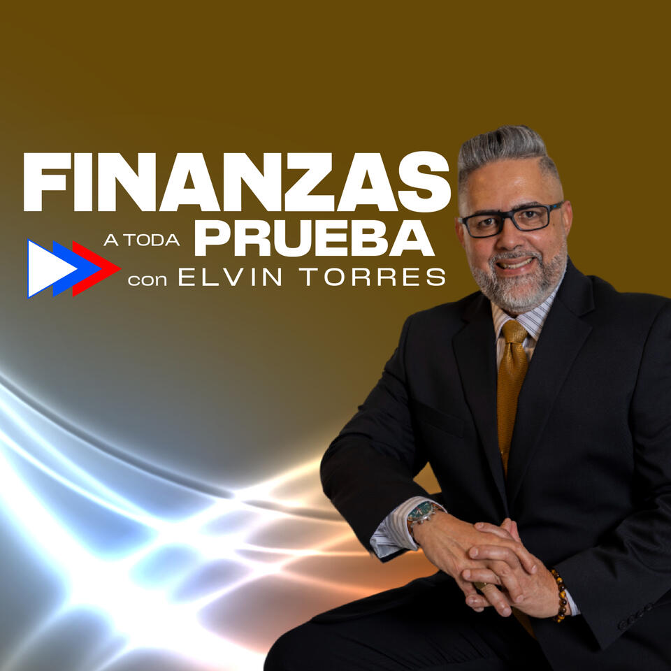 Finanzas a Toda Prueba: Estrategias y Secretos con Elvin Torres