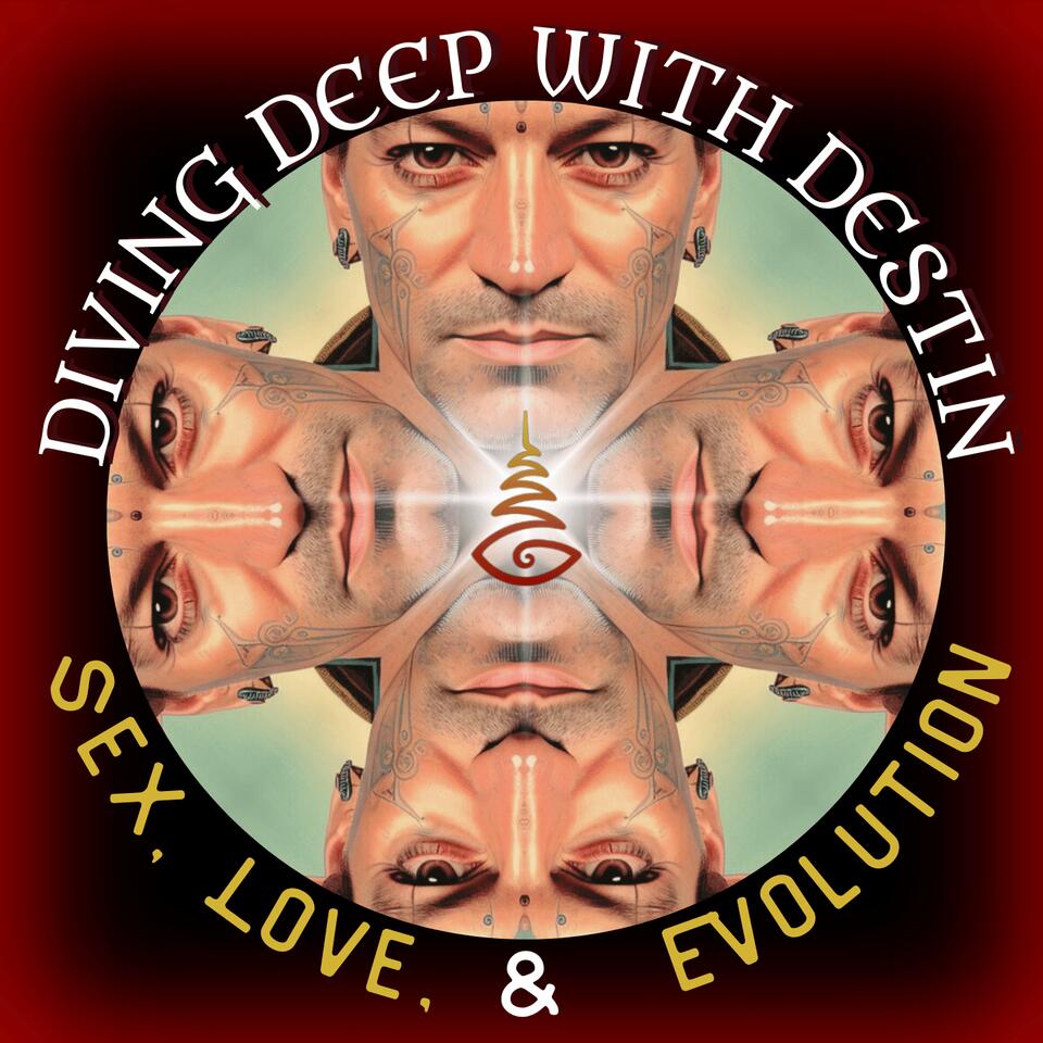 Diving Deep with Destin: Sex, Love, and Evolution