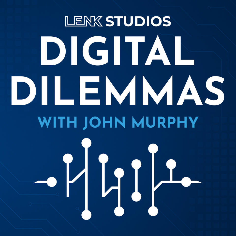 Digital Dilemmas Podcast w/ John Murphy
