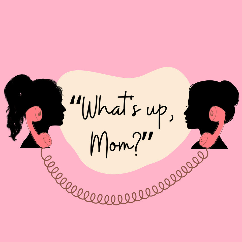 What's up, Mom?