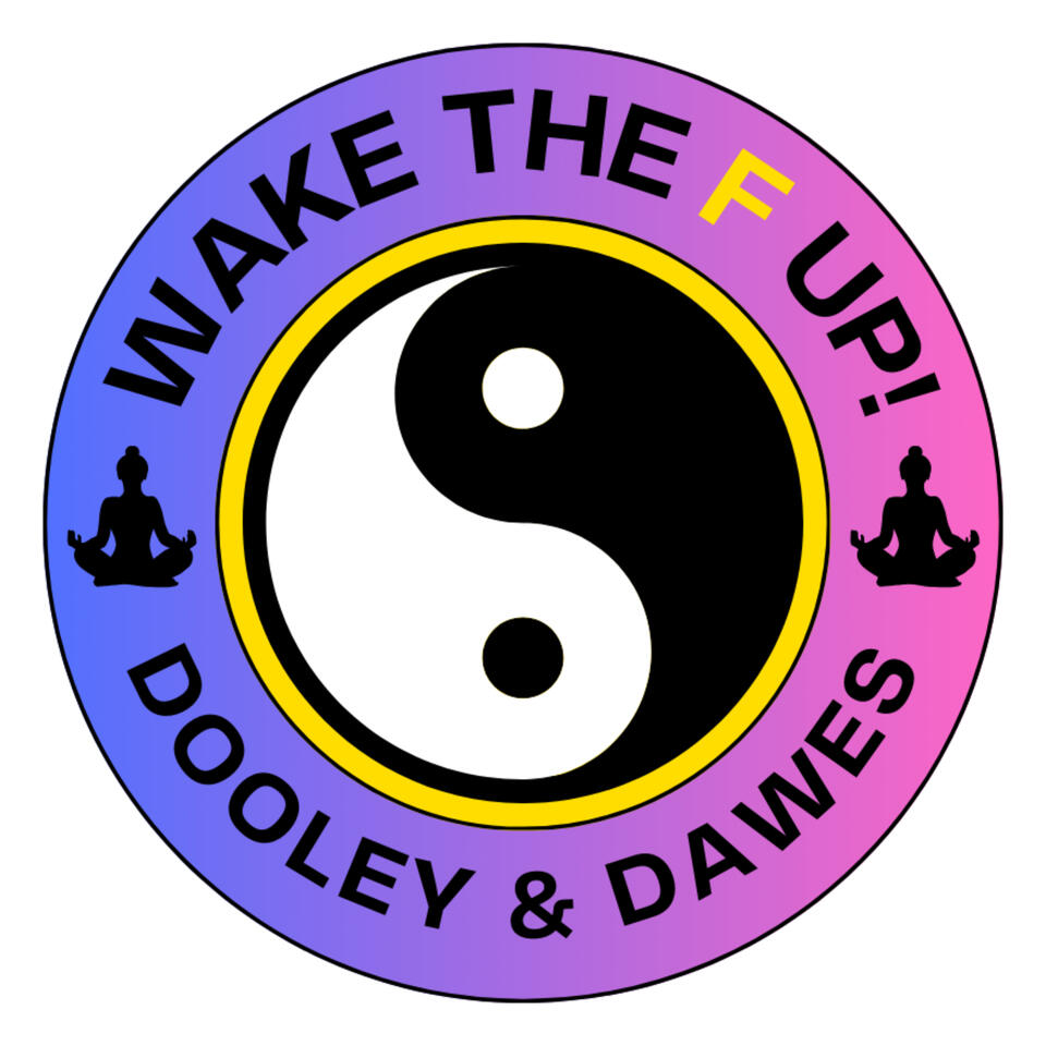 Wake The F-Up! Dooley & Dawes