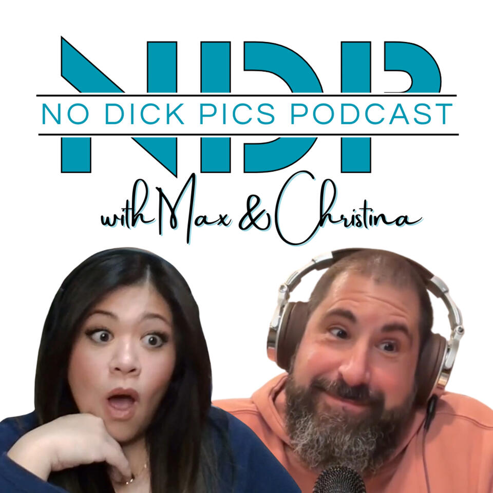 No Dick Pics with Max and Christina