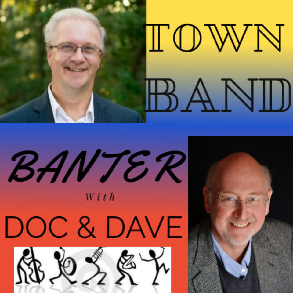 Town Band Banter with Doc and Dave