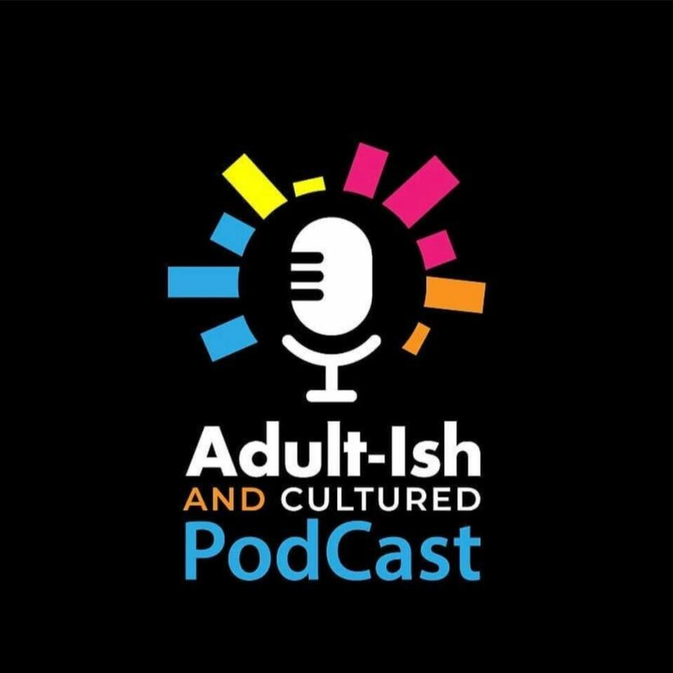 Adult-ish & Cultured