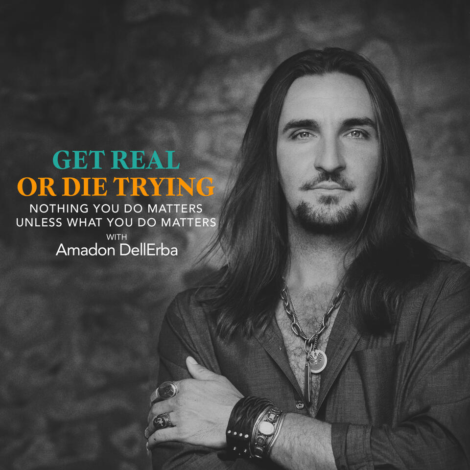 Get Real or Die Trying with Amadon DellErba