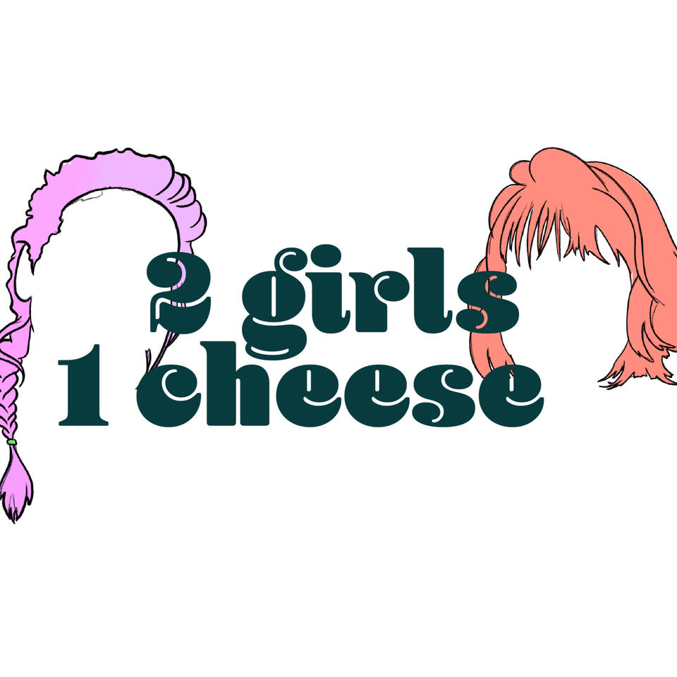 2 Girls 1 Cheese