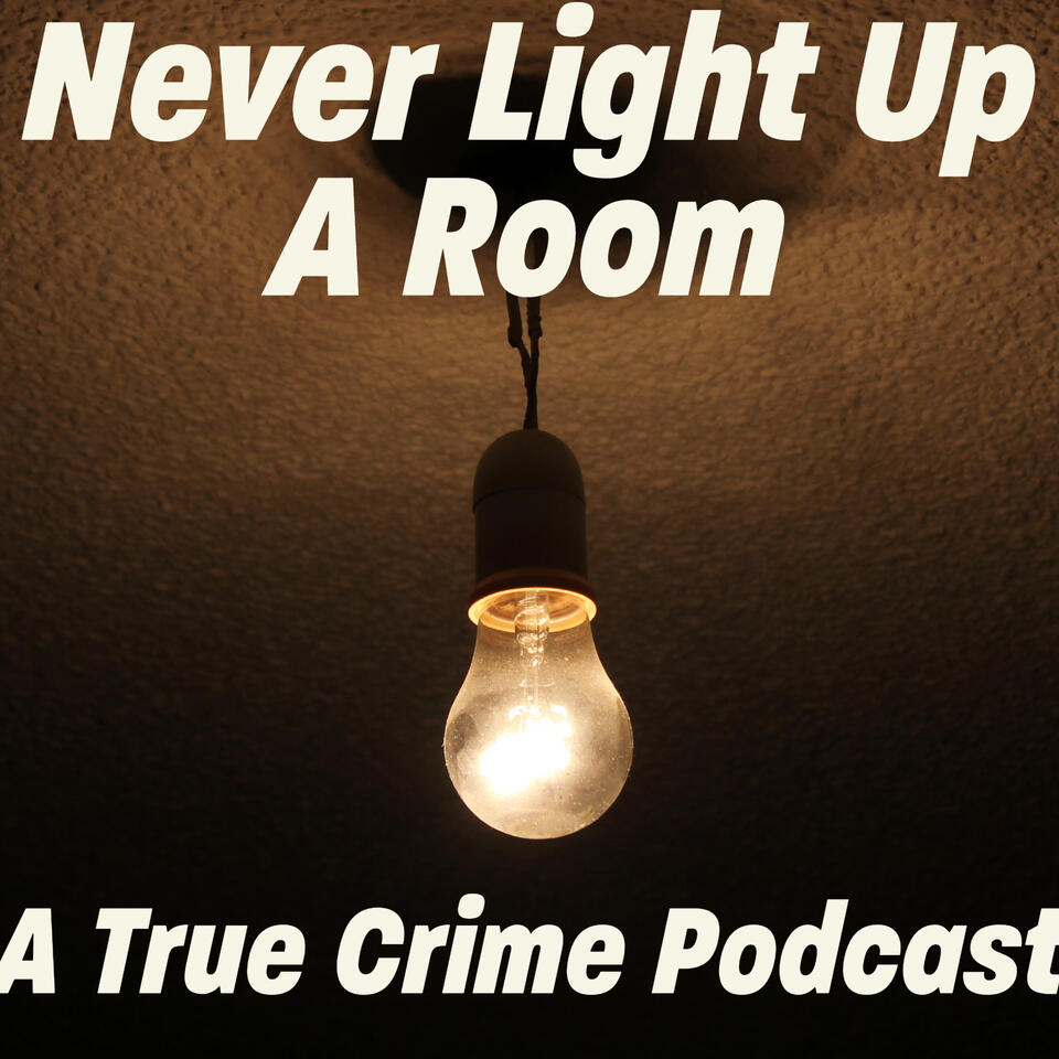 Never Light Up A Room Podcast