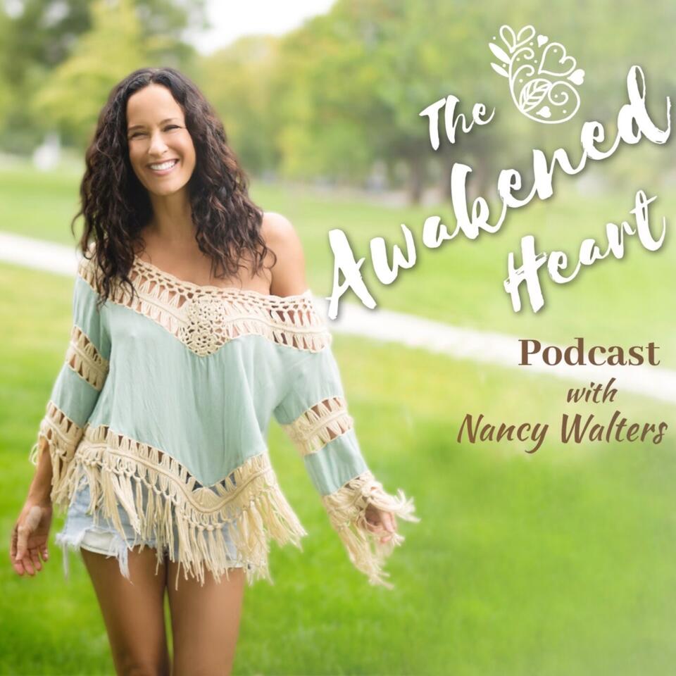 The Awakened Heart Podcast with Nancy Walters.