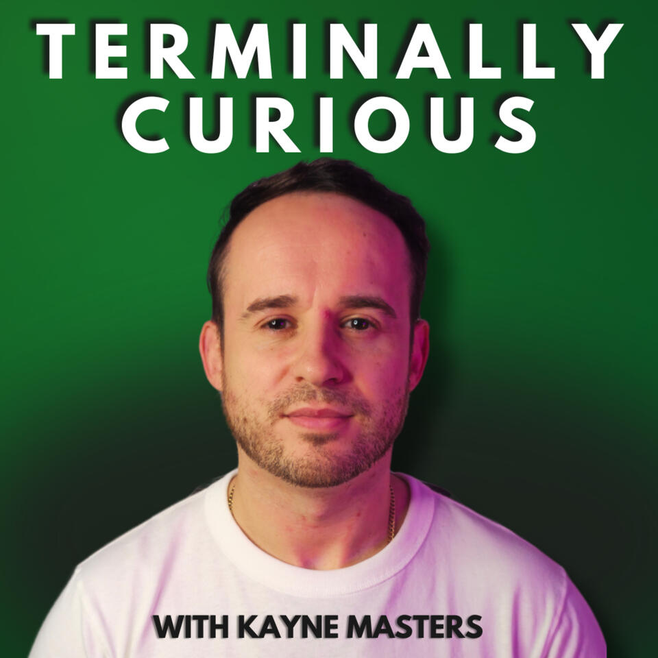 Terminally Curious with Kayne Masters
