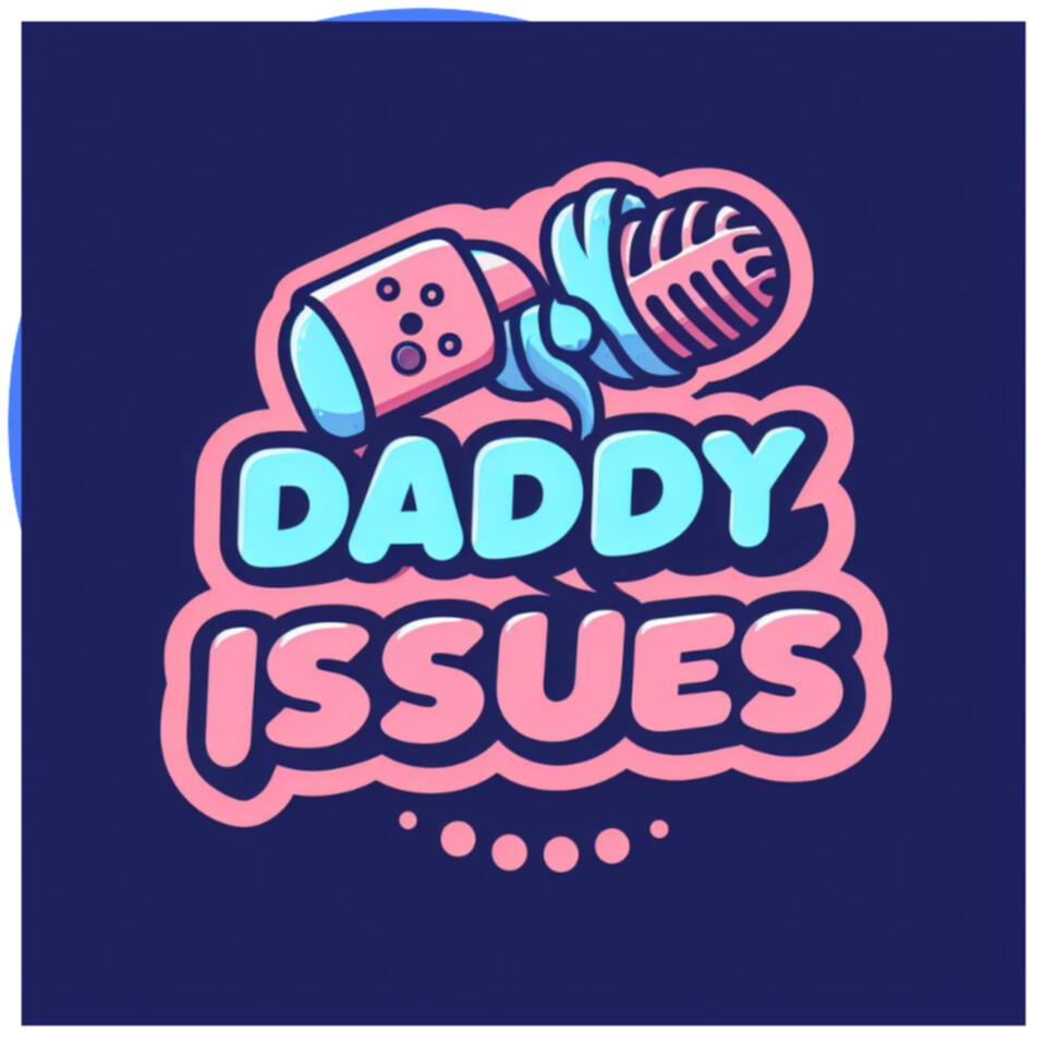 The Daddy Issues Podcast