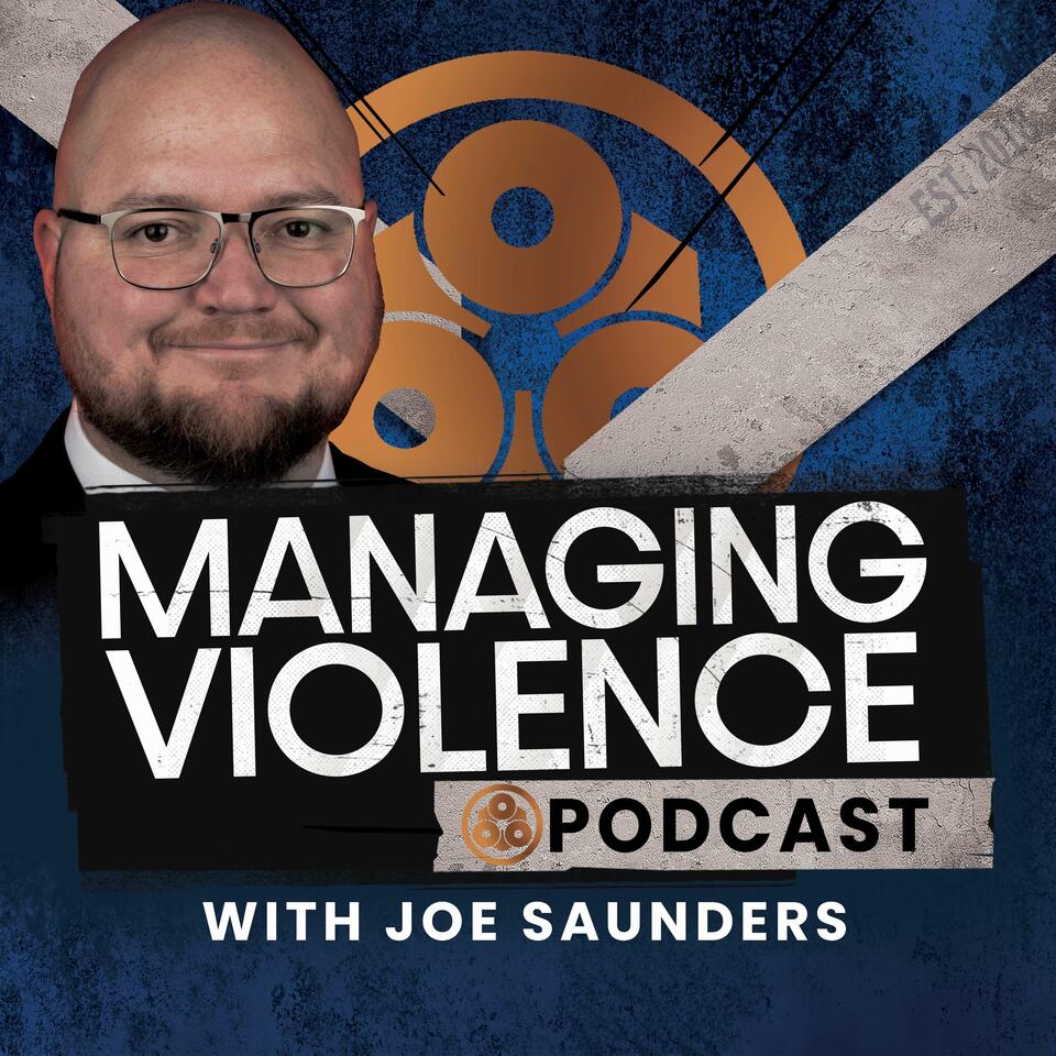Managing Violence Podcast with Joe Saunders