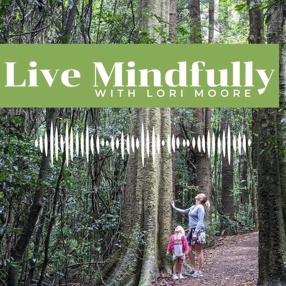 Live Mindfully with Lori Moore