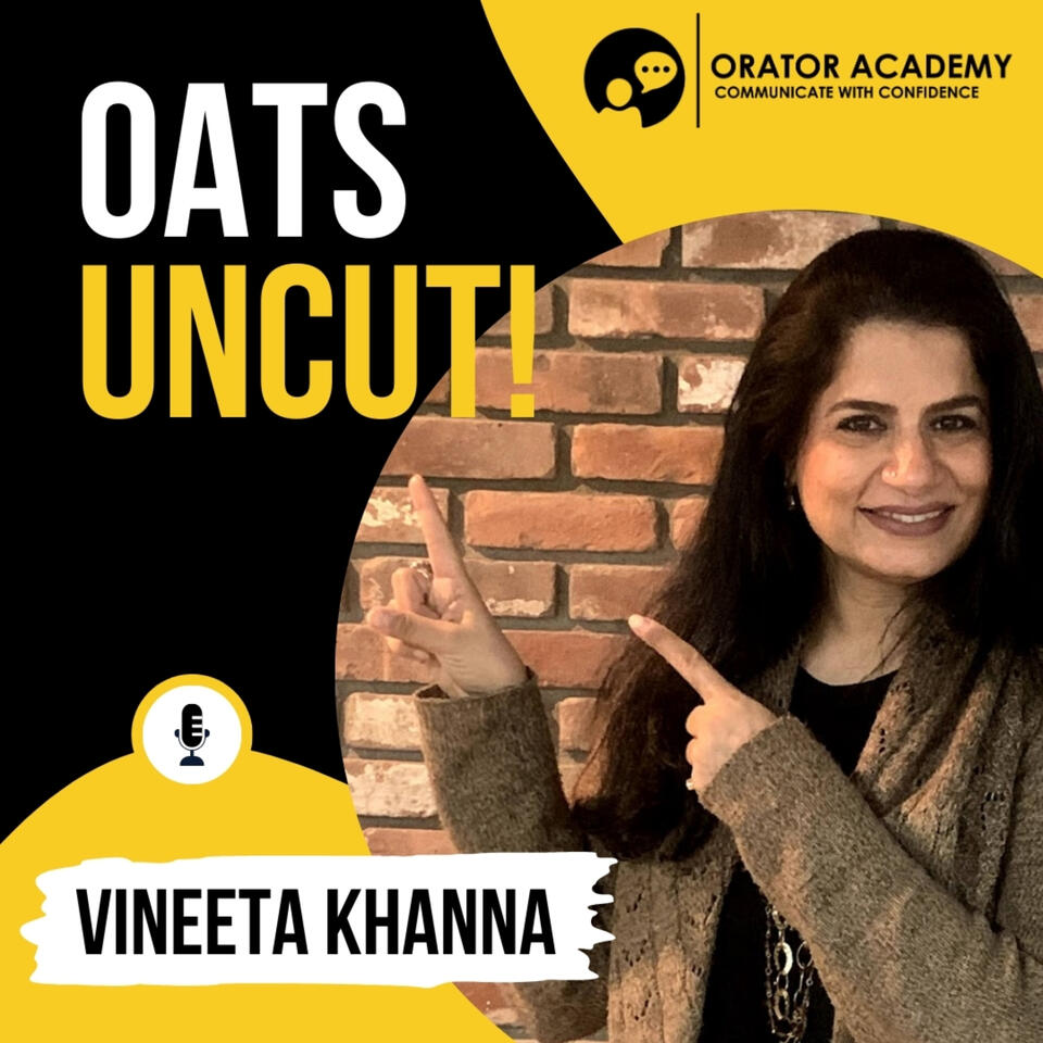 OATS UNCUT! Orator Academy Talks…unedited, unfiltered, uncut!