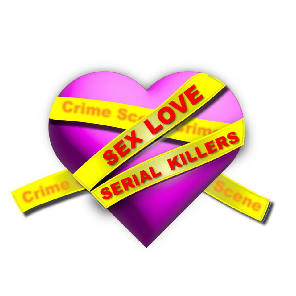 Sex Love and Serial Killers