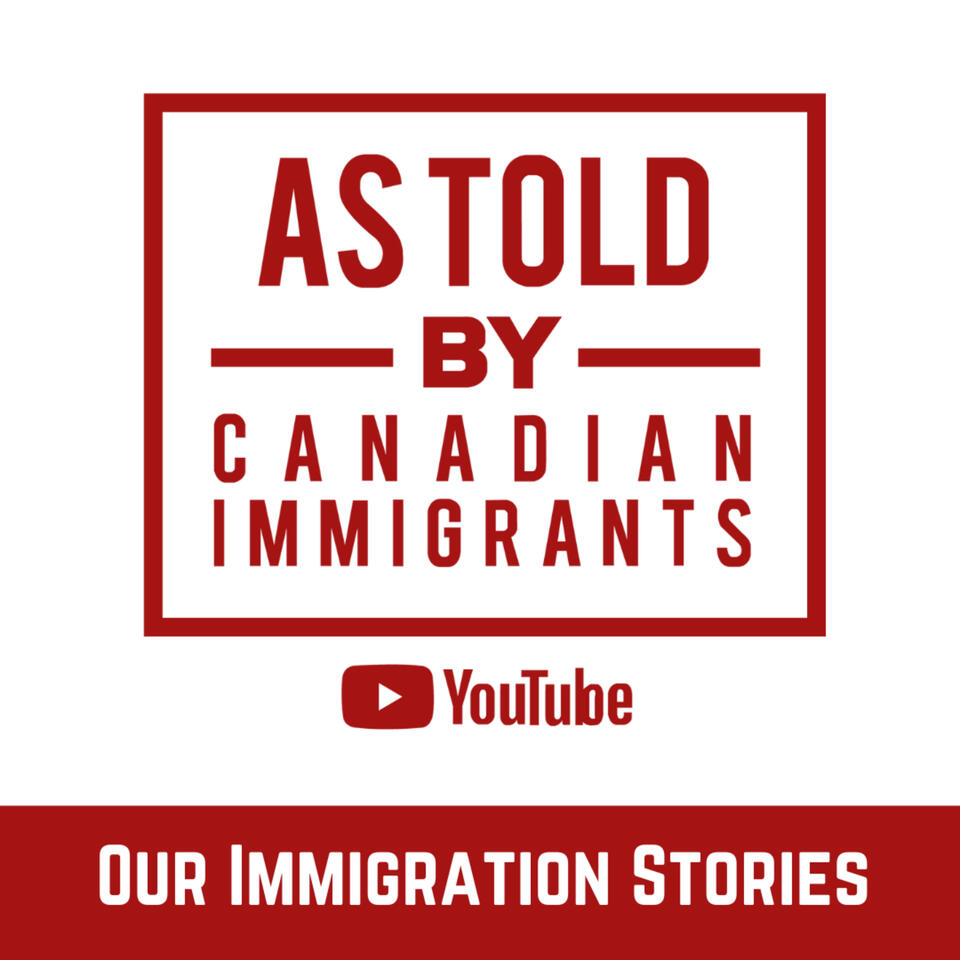 Our Immigration Stories - As Told By Canadian Immigrants