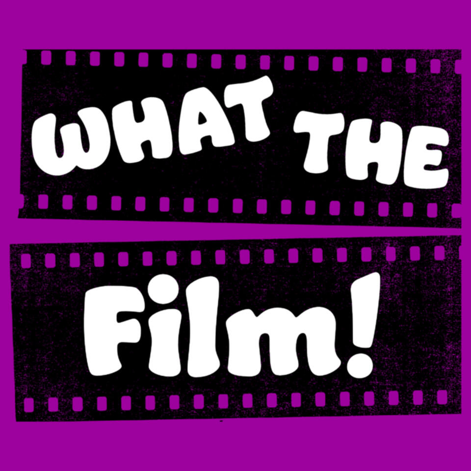 What the Film?!