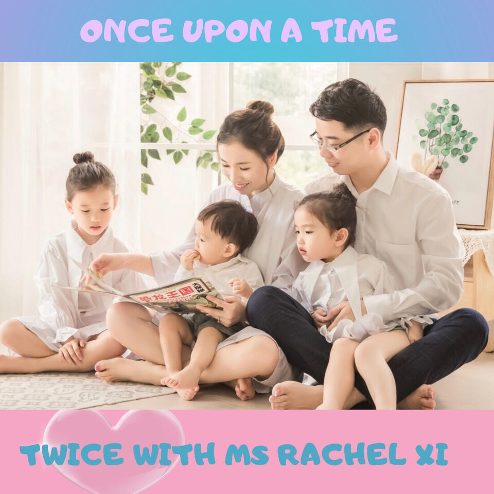 Once Upon a Time, Twice with Ms. Rachel Xi