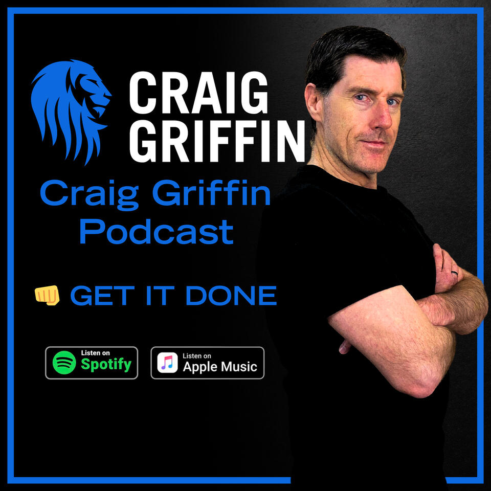 Craig Griffin Podcast | 👊 GET IT DONE