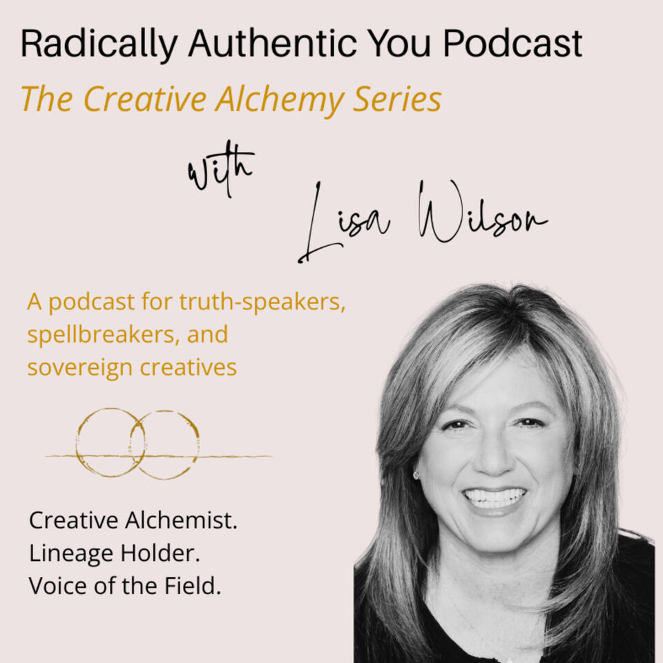 Radically Authentic You Podcast The Creative Alchemy Series