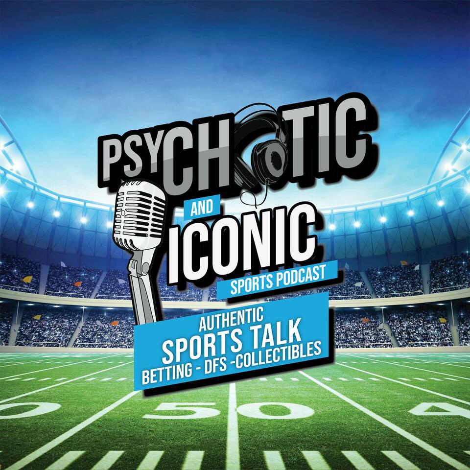 Psychotic & Iconic Sports Podcast