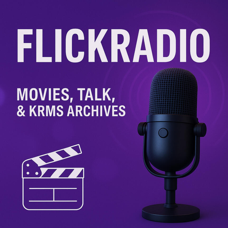 FlickRadio: Honest Movie Talk & KRMS Radio Archive