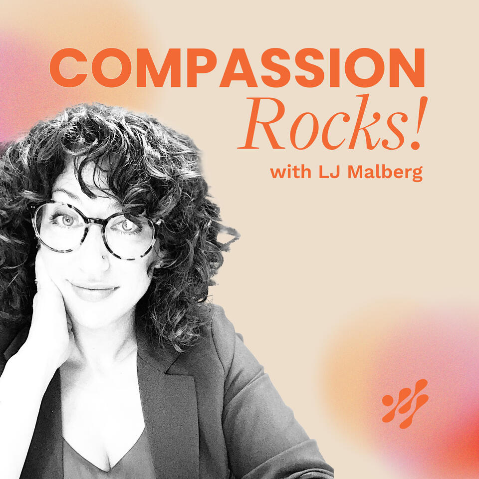 Compassion Rocks! with LJ Malberg